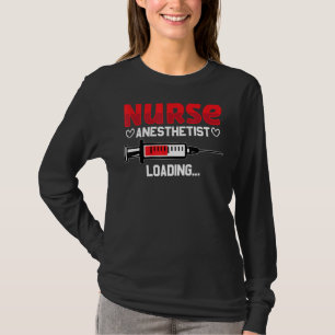 Nurse Anaesthetist Loading Crna Nursing Student Nu T-Shirt