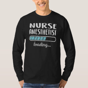Nurse Anaesthetist Loading Family Friends Humour T T-Shirt