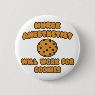 Nurse Anaesthetist .. Will Work for Cookies 6 Cm Round Badge