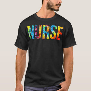 Nurse Appreciation Day Tie Dye For Women For Work T-Shirt