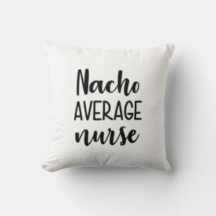 Nurse Art Nacho Average Nurse Cushion