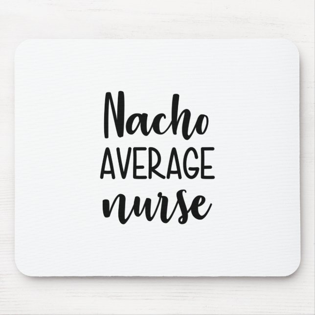 Nurse Art Nacho Average Nurse Mouse Mat (Front)