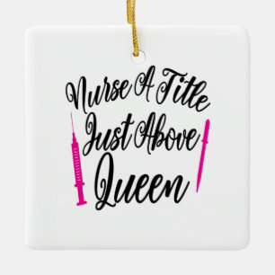 Nurse Art Nurse A Title Just Above Queen Ceramic Ornament