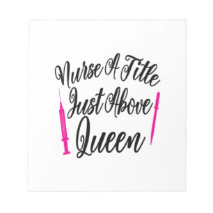 Nurse Art Nurse A Title Just Above Queen Notepad