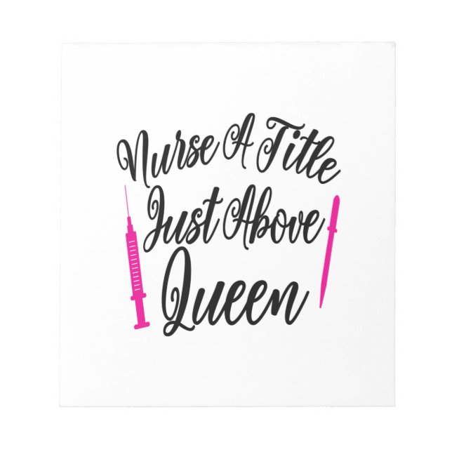 Nurse Art Nurse A Title Just Above Queen Notepad (Front)