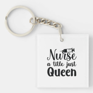 Nurse Art Nurse A Title Just Queen Key Ring