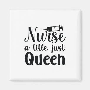 Nurse Art Nurse A Title Just Queen Magnet