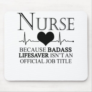 Nurse Because Badass Lifesaver Isn't An Official Mouse Mat