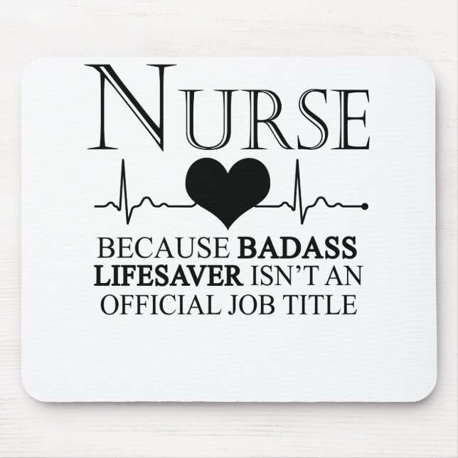 Nurse Because Badass Lifesaver Isn't An Official Mouse Mat (Front)