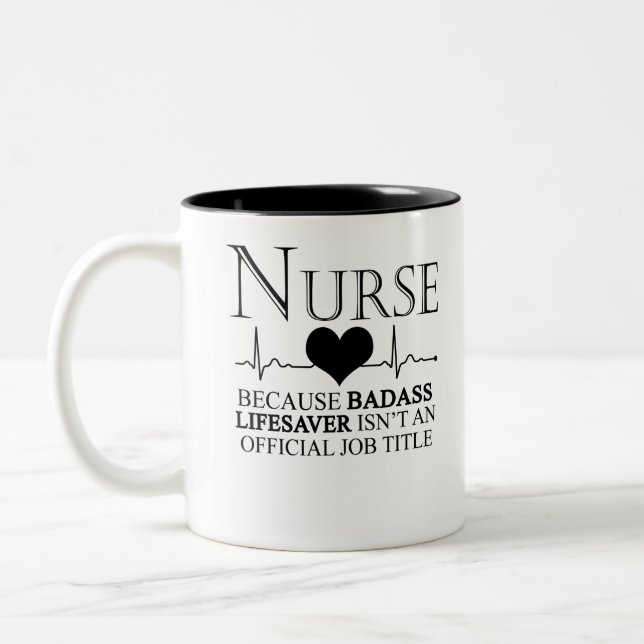 Nurse Because Badass Lifesaver Isn't An Official Two-Tone Coffee Mug (Left)