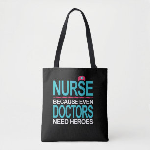 Nurse Because Doctors need Heroes Tote Bag