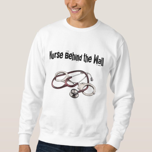 Nurse Behind the Wall Sweatshirt (Front)
