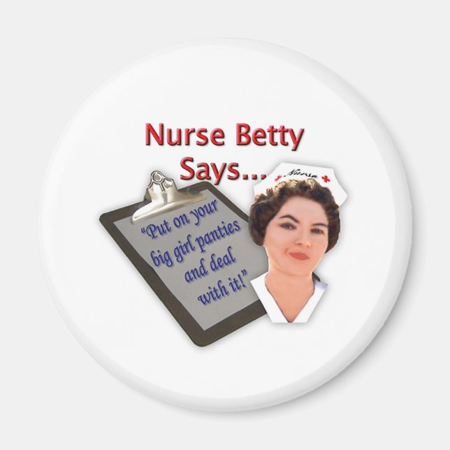 Nurse Betty Says, "Put on your big girl panties, Magnet (Front)