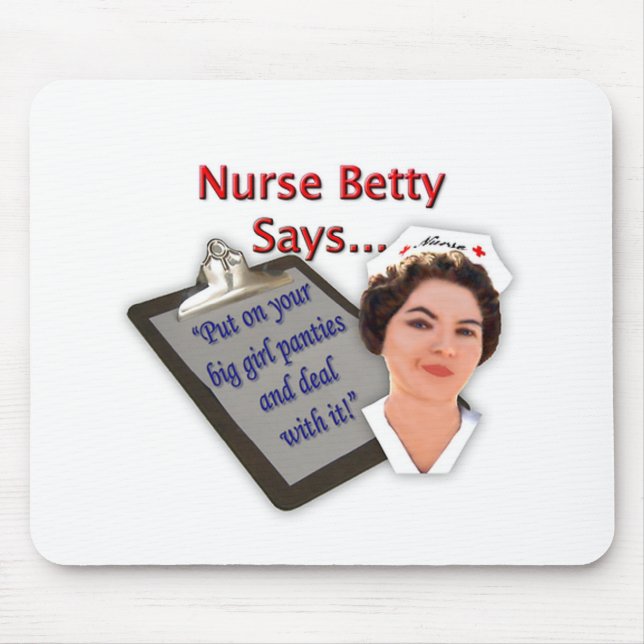 Nurse Betty Says, "Put on your big girl panties, Mouse Mat (Front)