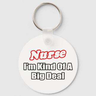Nurse...Big Deal Key Ring