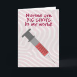 Nurse Big Shot Funny Appreciation Thank You Card<br><div class="desc">This funny greeting card can express your thank you and appreciation for a favourite nurse or nurses. The cover has a large syringe filled with red liquid. The cover says, "Nurses are big shots in my world!" You can change this in the template if you want. Inside says, "Thank you,...</div>