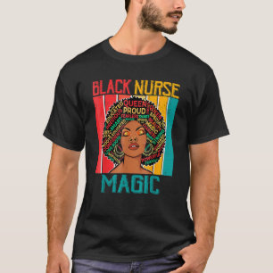Nurse Black Woman Magic Afro Melanin Queen Black H T-Shirt