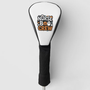 Nurse Boo Crew  Halloween Healthcare Hero  Spooky  Golf Head Cover