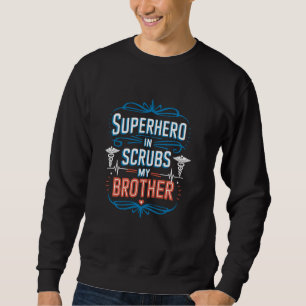 Nurse Bro Design Proud Nurse Brother and Nursing B Sweatshirt