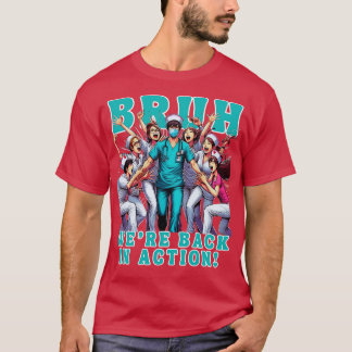Nurse Bruh Were Back in Action Nursing Student 2 T-Shirt