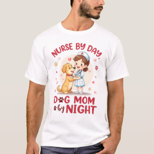 Nurse by Day Dog Mom by Night – Nurse and Dog Mom T-Shirt