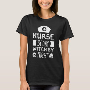 Nurse By Day Witch By Night Boo Halloween Costume T-Shirt