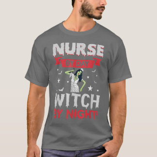 Nurse By Day Witch By Night Funny Halloween Costum T-Shirt