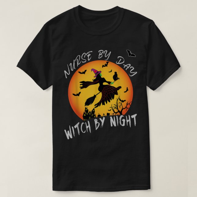 Nurse by Day Witch by Night Funny Halloween Costum T-Shirt (Design Front)