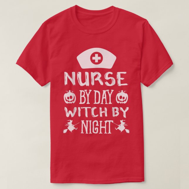 Nurse By Day Witch By Night Funny Halloween Party  T-Shirt (Design Front)