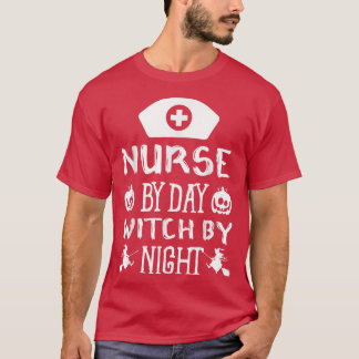Nurse By Day Witch By Night Funny Halloween Party T-Shirt