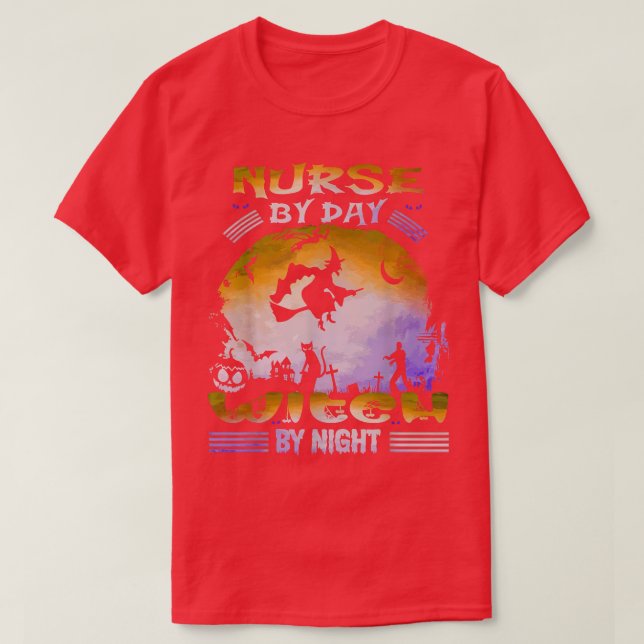 Nurse By Day Witch By Night Funny Halloween  T-Shirt (Design Front)
