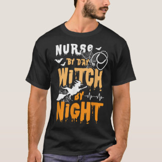Nurse By Day Witch By Night Funny Halloween Witch T-Shirt