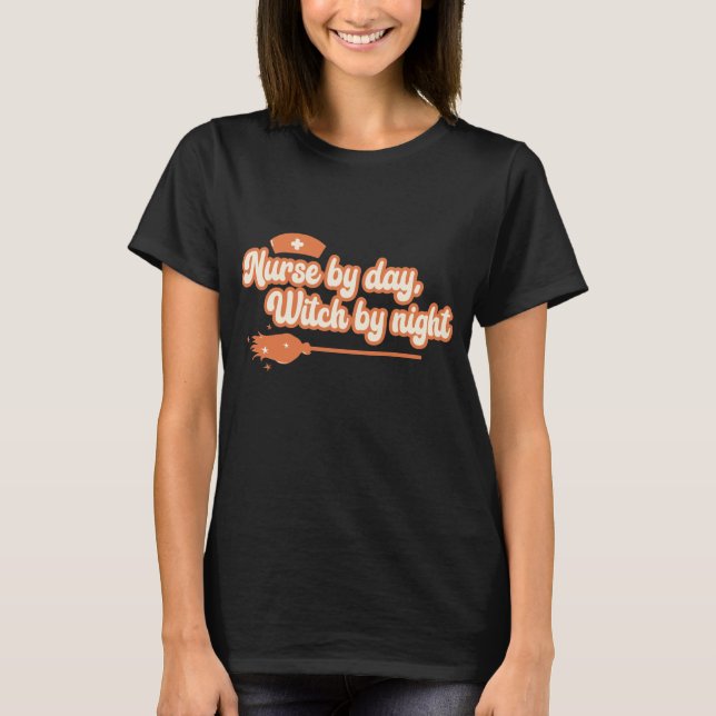 Nurse By Day, Witch By Night Halloween Nurse T-Shirt (Front)