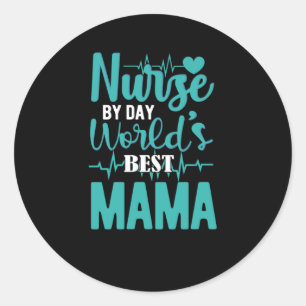 Nurse by day worlds best mama- nurse appreciation classic round sticker