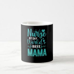 Nurse by day worlds best mama- nurse appreciation coffee mug