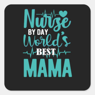 Nurse by day worlds best mama- nurse appreciation square sticker