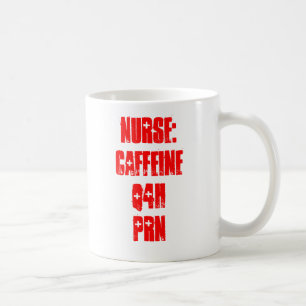Nurse: Caffeine Q4H PRN Coffee Mug