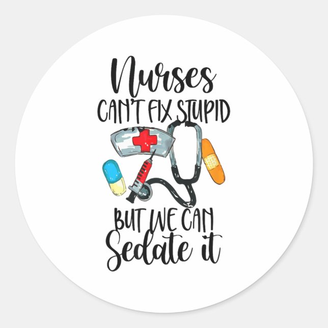 Nurse Can't Fix Stud But We Can Sedate It Nurselif Classic Round Sticker (Front)