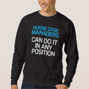 Nurse Case Manager Rn Management 6 Sweatshirt
