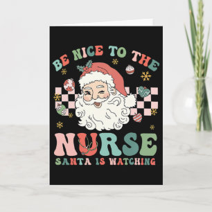 Nurse Christmas Be Nice To The Nurse Santa Is Watc Card