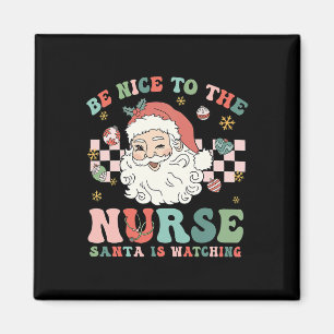 Nurse Christmas Be Nice To The Nurse Santa Is Watc Magnet