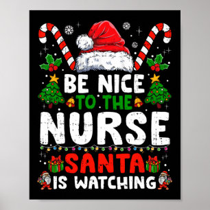 Nurse Christmas Be Nice To The Nurse Santa Is Watc Poster