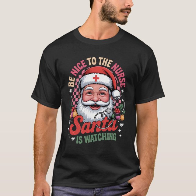 Nurse Christmas Shirt Be Nice To The Nurse Santa I (Front)