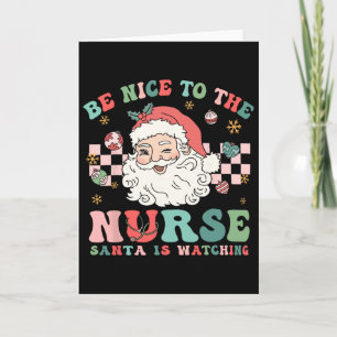 Nurse Christmas Shirt Be Nice To The Nurse Santa I Card