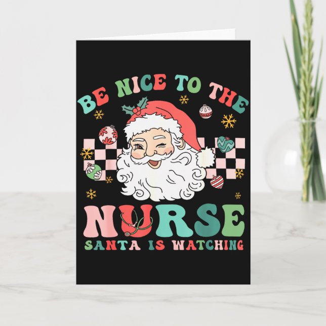 Nurse Christmas Shirt Be Nice To The Nurse Santa I Card (Front)