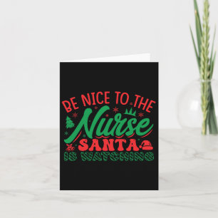 Nurse Christmas Shirt Be Nice To The Nurse Santa I Card