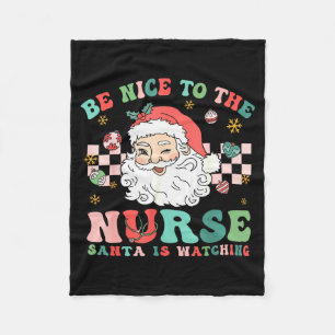 Nurse Christmas Shirt Be Nice To The Nurse Santa I Fleece Blanket