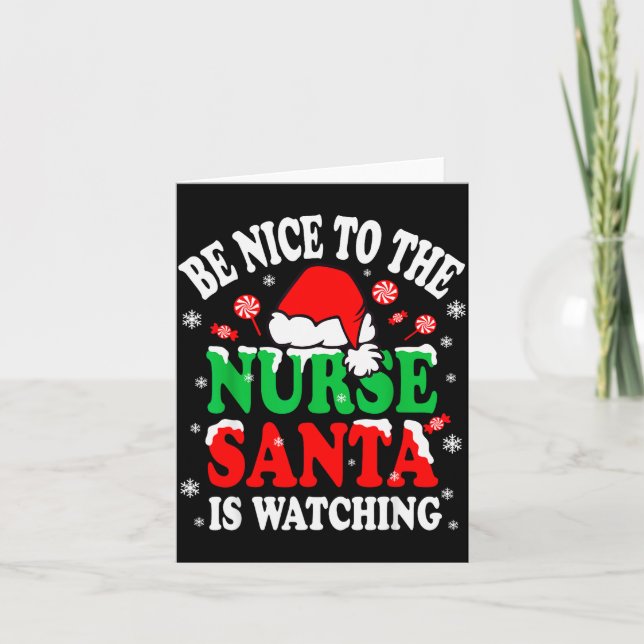 Nurse Christmas Tee Be Nice To The Nurse Santa Is  Card (Front)