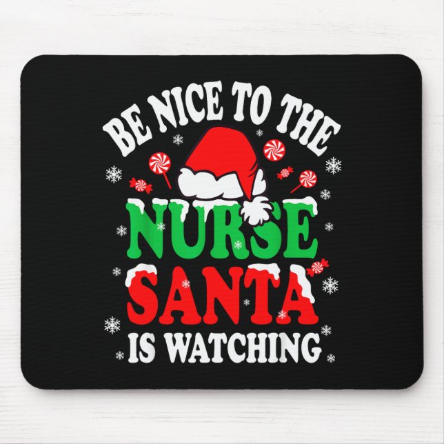 Nurse Christmas Tee Be Nice To The Nurse Santa Is  Mouse Mat (Front)