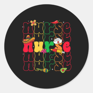 Nurse Cinco De Mayo Fiesta Mexican Nursing  Classic Round Sticker